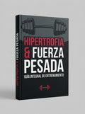 Hipertrofia & Fuerza Pesada: El Manual de Entrenamiento Definitivo